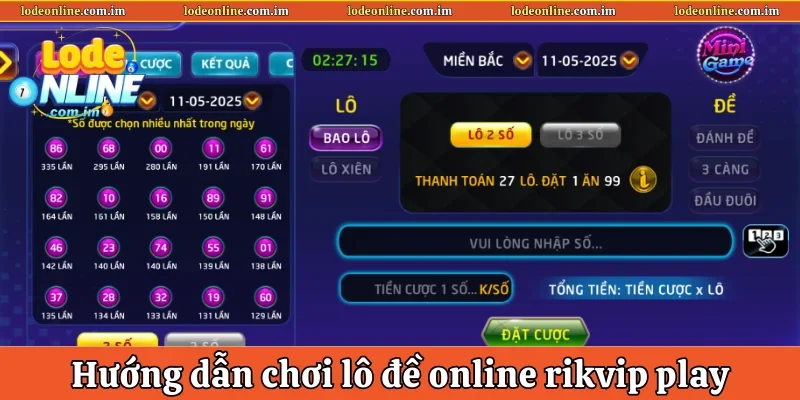 Hướng dẫn chơi lô đề online Rikvip Play
