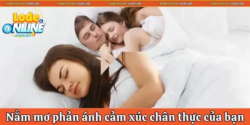 Nằm mơ thấy người mình thích phản ánh cảm xúc thực