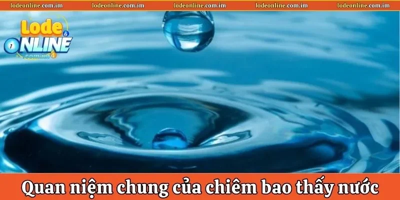 Quan niệm chung của chiêm bao thấy nước